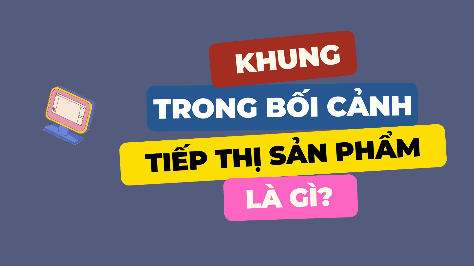 [Video] Khung trong tiếp thị sản phẩm là gì?